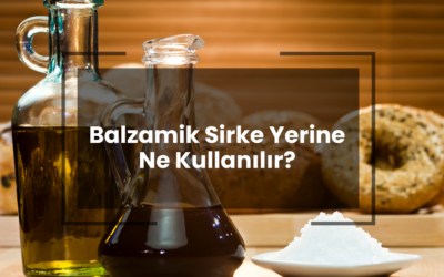 Balzamik Sirke Yerine Ne Kullanılır?