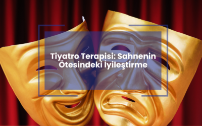Tiyatro Terapisi: Sahnenin Ötesindeki İyileştirme