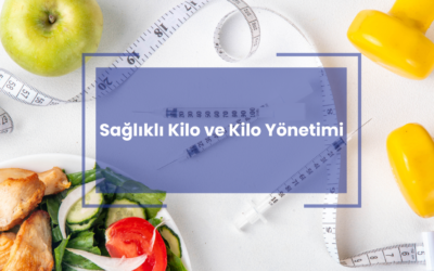 Sağlıklı Kilo ve Kilo Yönetimi