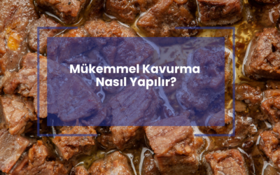 Mükemmel Kavurma Nasıl Yapılır?