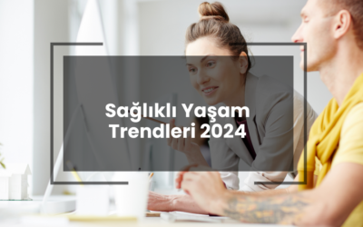 2024 Sağlıklı Yaşam Trendleri