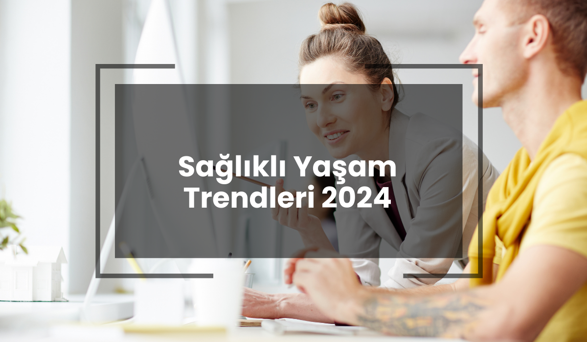 2024 Sağlıklı Yaşam Trendleri