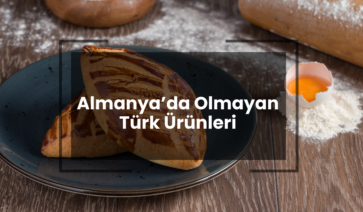 Almanyada Olmayan Türk Ürünleri