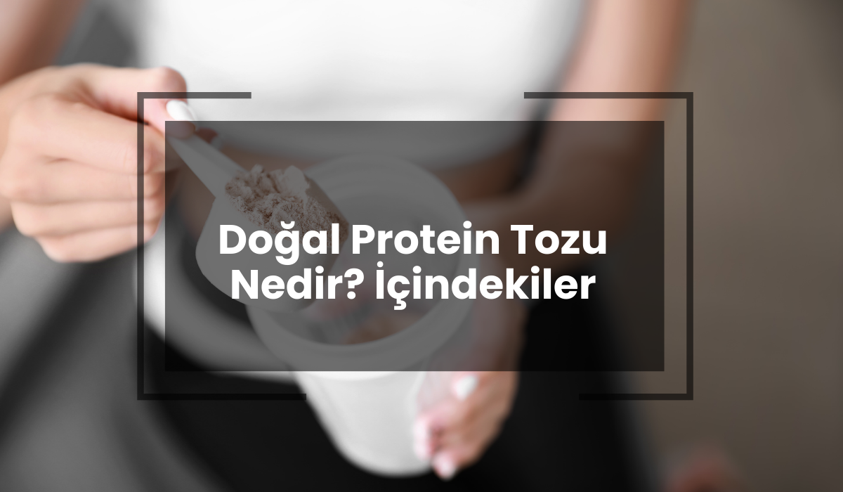 Doğal Protein Tozu nedir