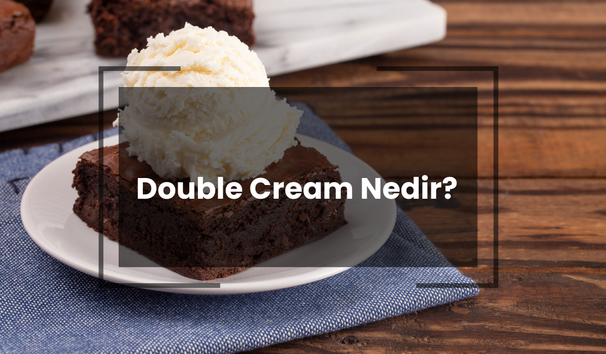 Double Cream Nedir?