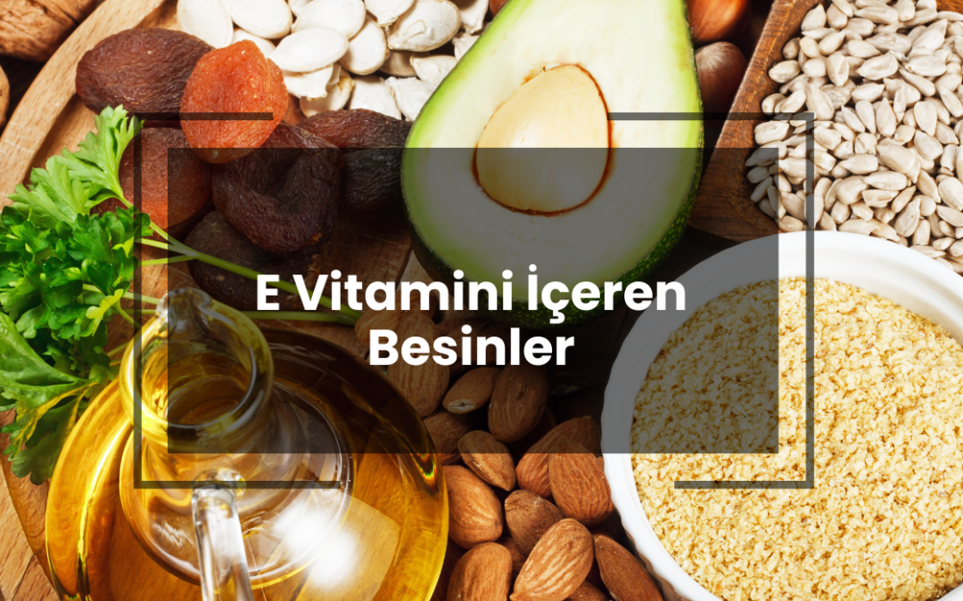 E Vitamini İçeren Besinler