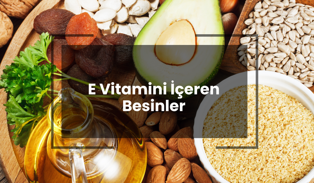 E Vitamini İçeren Besinler