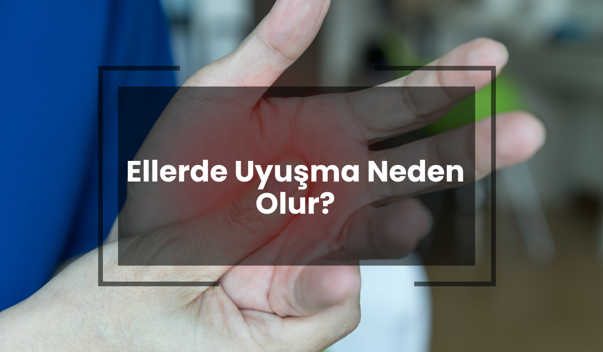 Ellerimde Uyuşma Neden Olur?