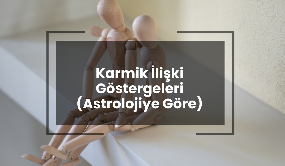 karmik ilişki göstergeleri