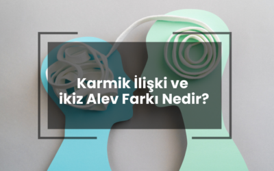 Karmik İlişki ve İkiz Alev Farkı