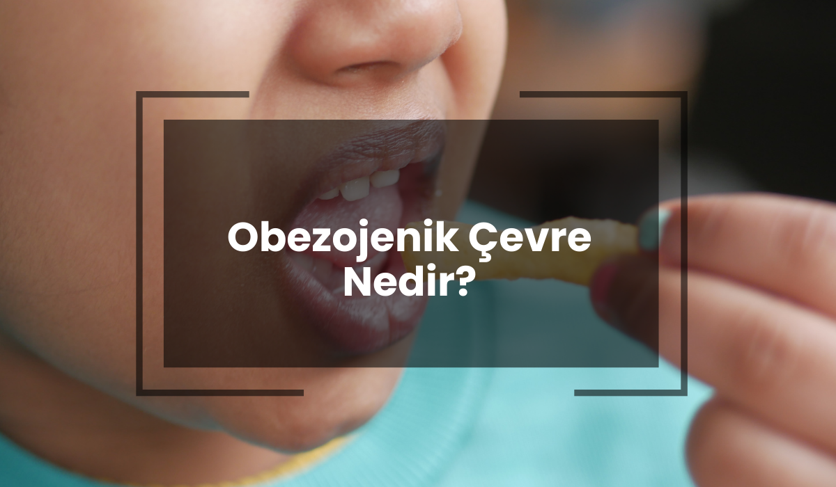 Obezojenik Çevre nedir tıp