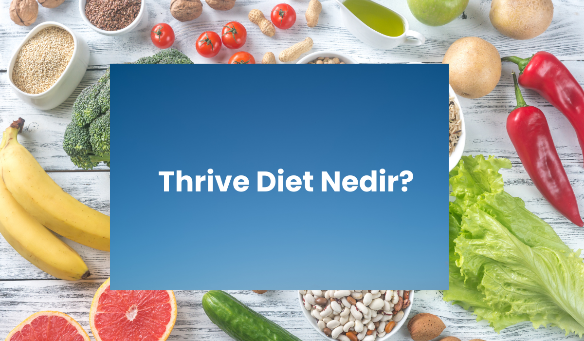 Thrive Diet Nedir? Nasıl Uygulanır?