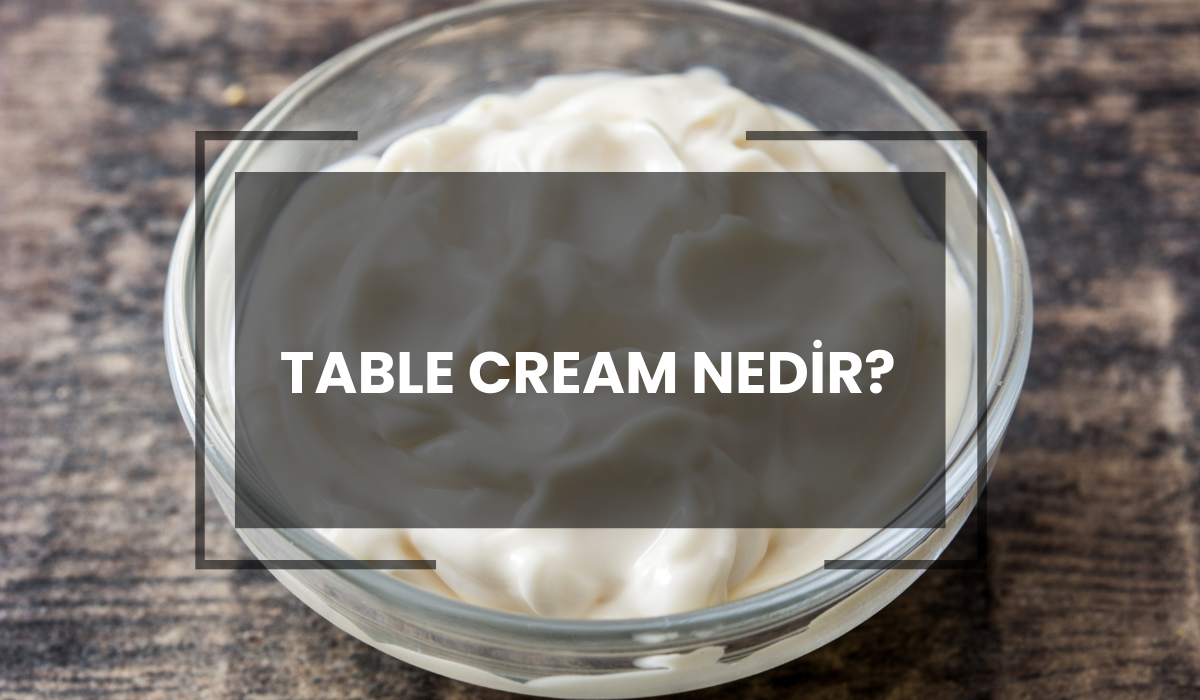 table cream nedir